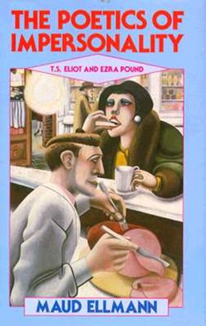 The Poetics of Impersonality: T. S. Eliot and Ezra Pound image number 0