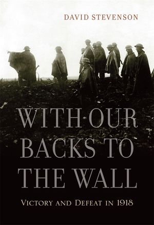 With Our Backs to the Wall: Victory and Defeat in 1918 image number 0