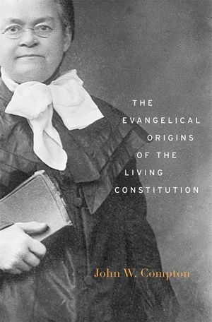 The Evangelical Origins of the Living Constitution image number 0