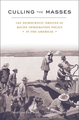 Culling the Masses: The Democratic Origins of Racist Immigration Policy in the Americas image number 0