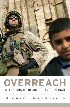 Overreach: Delusions of Regime Change in Iraq image number 0