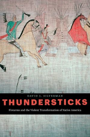 Thundersticks: Firearms and the Violent Transformation of Native America image number 0