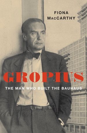 Gropius: The Man Who Built the Bauhaus image number 0