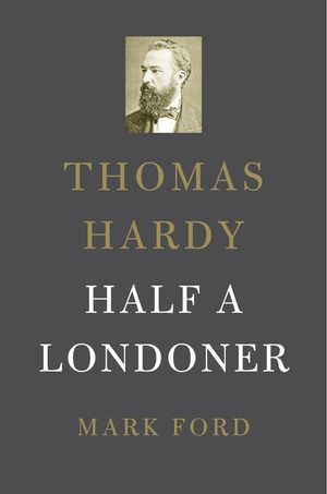 Thomas Hardy: Half a Londoner image number 0