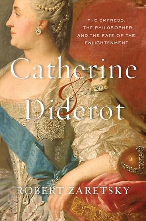 Catherine & Diderot: The Empress, the Philosopher, and the Fate of the Enlightenment image number 0