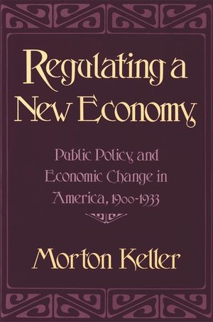 Regulating a New Society: Public Policy and Social Change in America, 1900-1933 image number 0