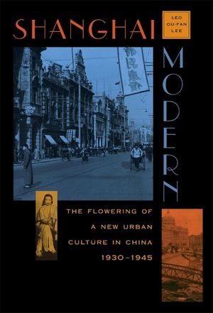 Shanghai Modern: The Flowering of a New Urban Culture in China, 1930-1945 image number 0