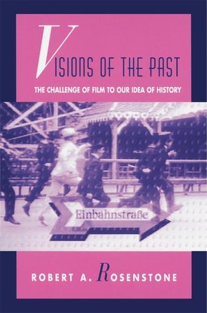 Visions of the Past: The Challenge of Film to Our Idea of History image number 0