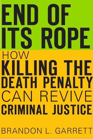 End of Its Rope: How Killing the Death Penalty Can Revive Criminal Justice image number 0
