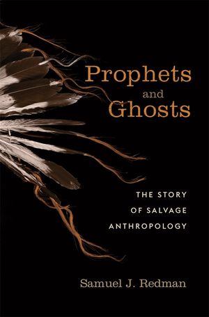 Prophets and Ghosts: The Story of Salvage Anthropology image number 0