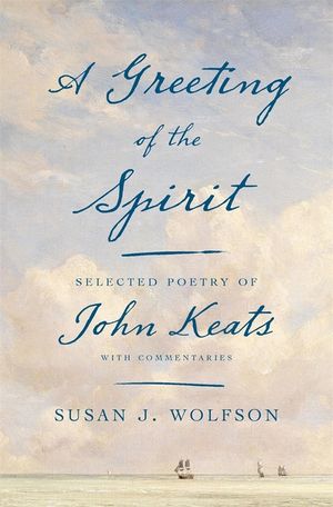 A Greeting of the Spirit: Selected Poetry of John Keats with Commentaries image number 0