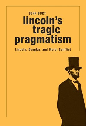 Lincoln's Tragic Pragmatism: Lincoln, Douglas, and Moral Conflict image number 0