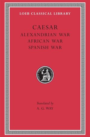 Alexandrian War. African War. Spanish War = de Bello Alexandrino. de Bello Africo. de Bello Hispaniensi image number 0