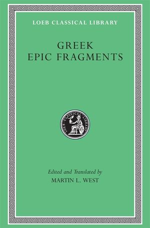 Greek Epic Fragments: From the Seventh to the Fifth Centuries BC image number 0