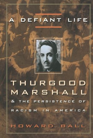 A Defiant Life: Thurgood Marshall and the Persistence of Racism in America image number 0