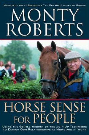 Horse Sense for People: Using the Gentle Wisdom of the Join-Up Technique to Enrich Our Lives at Home and at Work image number 0