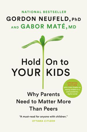 Hold on to Your Kids: Why Parents Matter image number 0