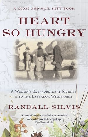 Heart So Hungry: A Woman's Extraordinary Journey Into the Labrador Wilderness image number 0