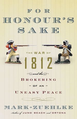 For Honour's Sake: The War of 1812 and the Brokering of an Uneasy Peace image number 0