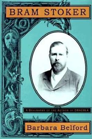 Bram Stoker: A Biography of the Author of Dracula image number 0