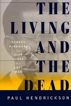 The Living and the Dead: Robert McNamara and Five Lives of a Lost War image number 0