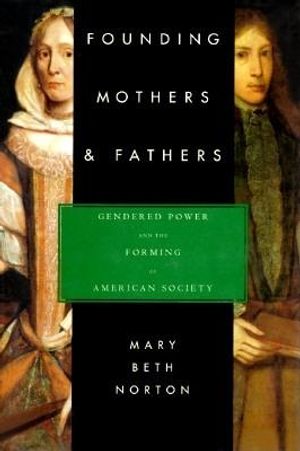 Founding Mothers & Fathers: Gendered Power and the Forming of American Society image number 0