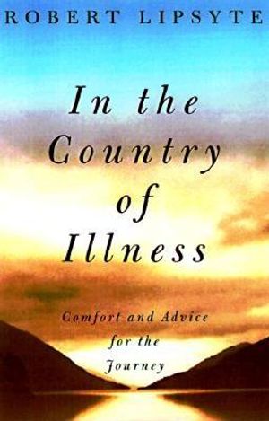 In the Country of Illness: Comfort and Advice for the Journey image number 0