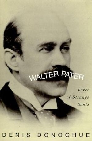 Walter Pater: Lover of Strange Souls image number 0