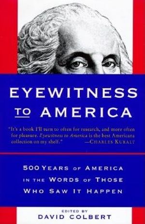 Eyewitness to America: 500 Years of America in the Words of Those Who Saw It Happen image number 0