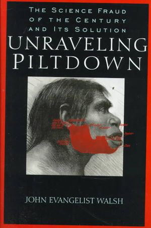 Unraveling Piltdown:: The Science Fraud of the Century and Its Solution image number 0