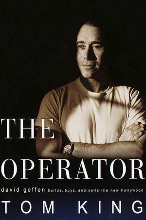 Operator : David Geffen Builds, Buys, and Sells the New Hollywood image number 0