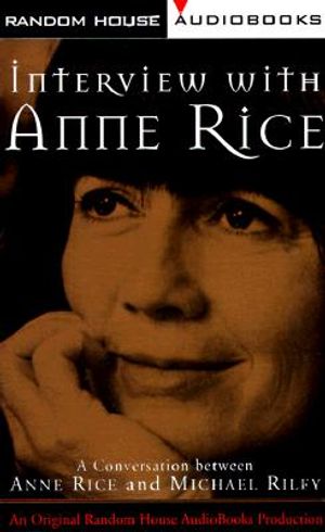 Interview with Anne Rice: A Conversation Between Anne Rice and Michael Riley image number 0