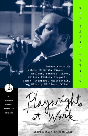Playwrights at Work: Interviews with Albee, Beckett, Guare, Hellman, Ionesco, Mamet, Miller, Pinter, Shepard, Simon, Stoppard, Wasserstein, image number 0