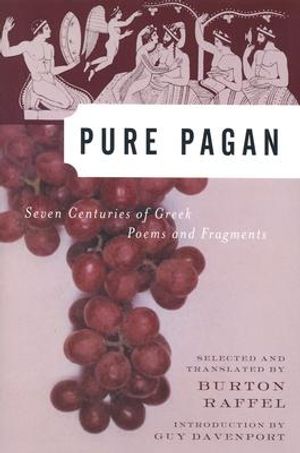 Pure Pagan: Seven Centuries of Greek Poems and Fragments image number 0