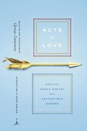Acts of Love: Ancient Greek Poetry from Aphrodite's Garden image number 0