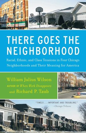 There Goes the Neighborhood: Racial, Ethnic, and Class Tensions in Four Chicago Neighborhoods and Their Meaning for America image number 0