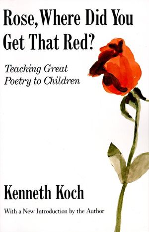 Rose, Where Did You Get That Red?: Teaching Great Poetry to Children image number 0