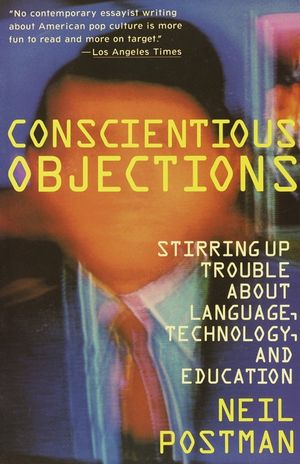 Conscientious Objections: Stirring Up Trouble about Language, Technology and Education image number 0