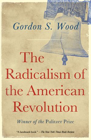 The Radicalism of the American Revolution image number 0