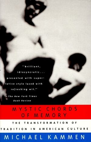 Mystic Chords of Memory: The Transformation of Tradition in American Culture image number 0