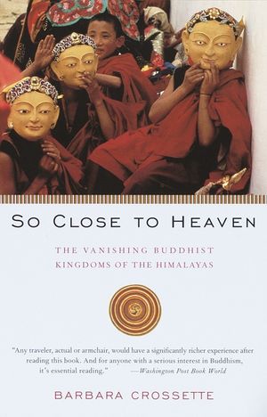 So Close to Heaven: The Vanishing Buddhist Kingdoms of the Himalayas image number 0