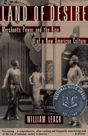 Land of Desire: Merchants, Power, and the Rise of a New American Culture image number 0