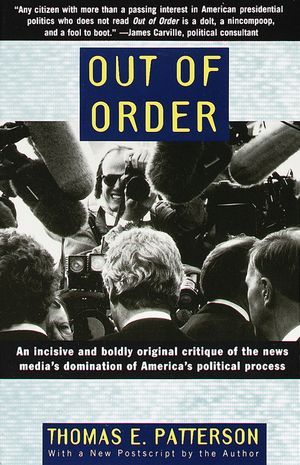 Out of Order: An Incisive and Boldly Original Critique of the News Media's Domination of America's Political Process image number 0