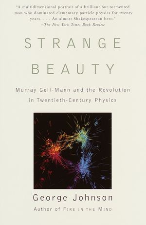 Strange Beauty: Murray Gell-Mann and the Revolution in Twentieth-Century Physics image number 0
