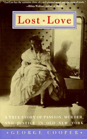 Lost Love: A True Story of Passion, Murder, and Justice in Old New York image number 0