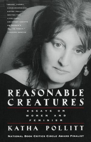 Reasonable Creatures: Essays on Women and Feminism image number 0