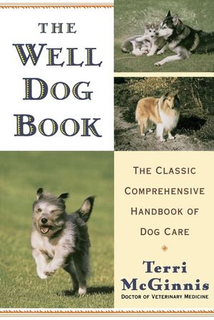 The Well Dog Book: The Classic Comprehensive Handbook of Dog Care image number 0