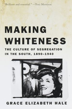 Making Whiteness: The Culture of Segregation in the South, 1890-1940 image number 0
