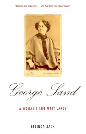George Sand: A Woman's Life Writ Large image number 0