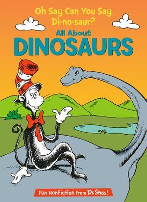 Oh Say Can You Say Di-No-Saur?: All about Dinosaurs image number 0